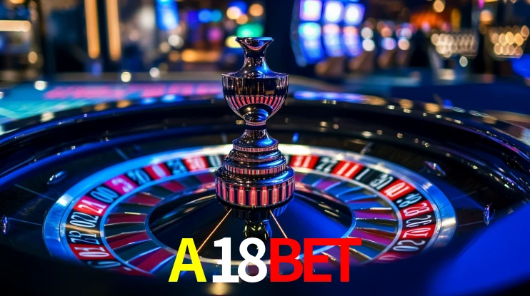 A18BET: Jogos de Caça-Níqueis-Altas Recompensas, Roleta-Velocidade, Blackjack-Desafios Máximos