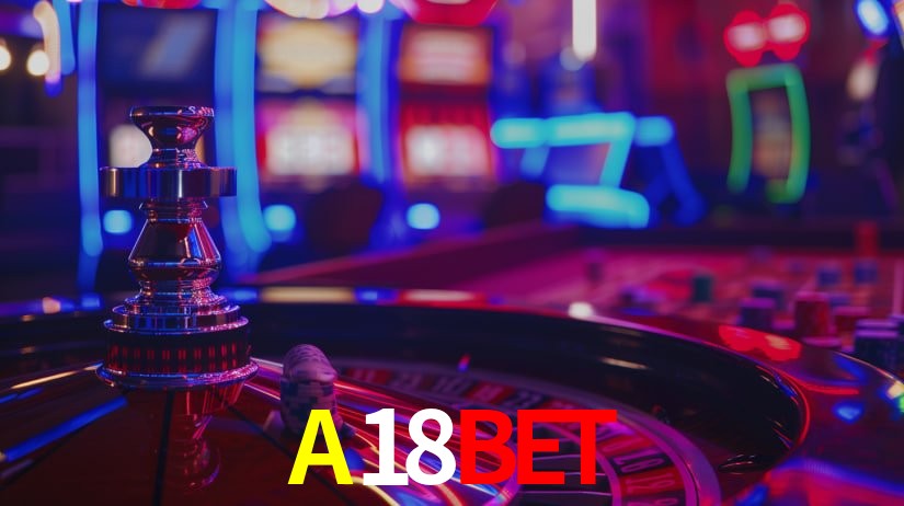 Sinta a adrenalina dos jogos de cassino com A18BET